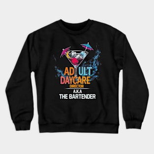 Adult Daycare Director Aka The Bartender Crewneck Sweatshirt